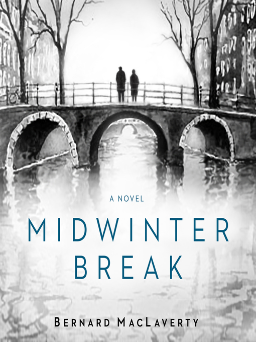 Title details for Midwinter Break by Bernard MacLaverty - Available